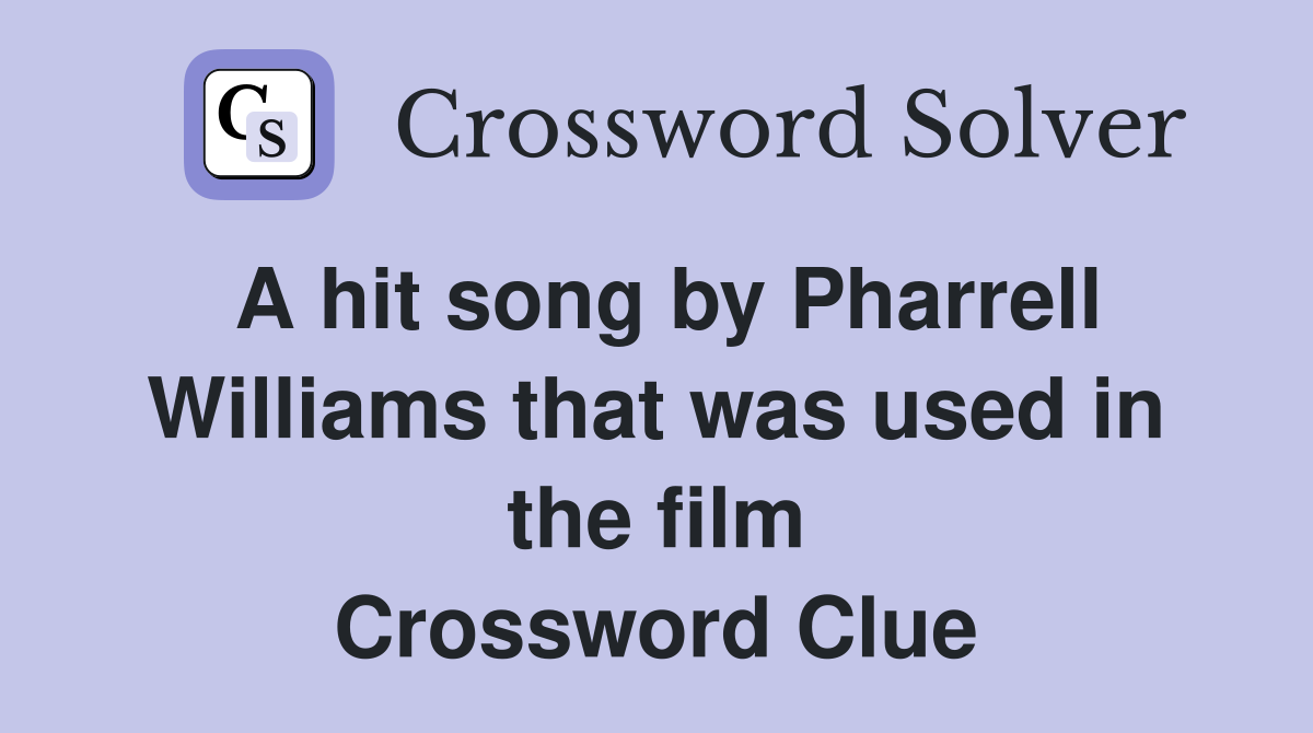 A hit song by Pharrell Williams that was used in the film "Despicable ...